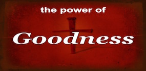 The Power of Goodness